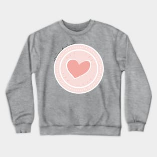 All I Need is Love Crewneck Sweatshirt